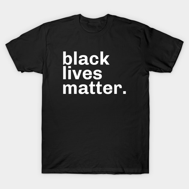 Black lives matter. T-Shirt by Pigbanko